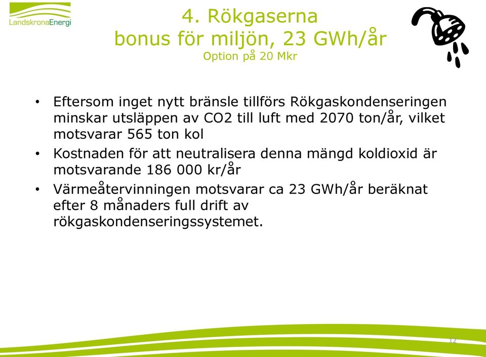 kol Kostnaden för att neutralisera denna mängd koldioxid är motsvarande 186 000 kr/år