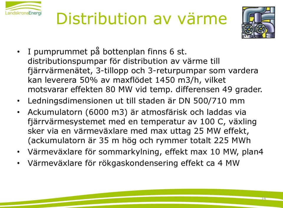 motsvarar effekten 80 MW vid temp. differensen 49 grader.