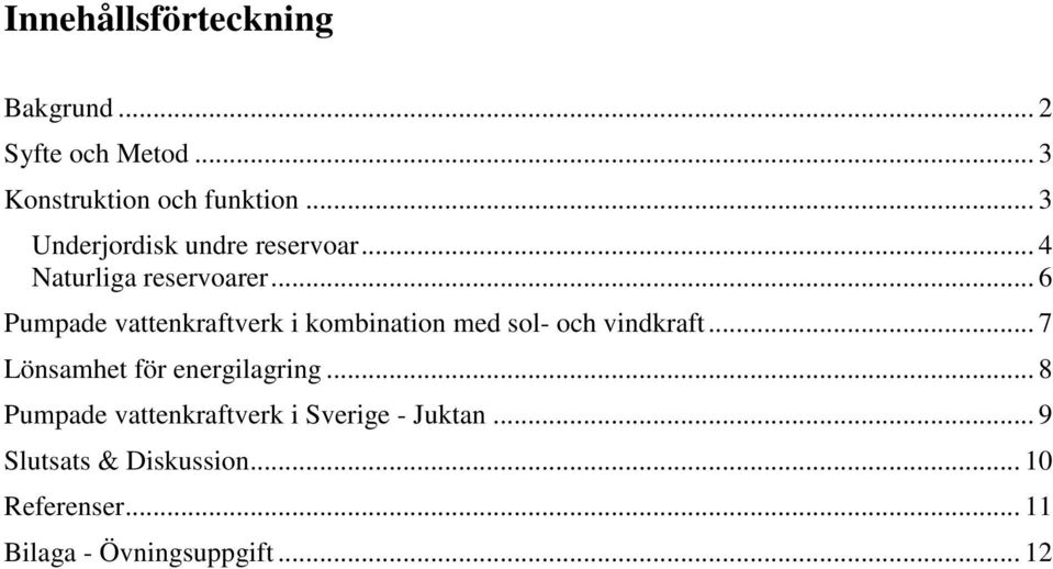 .. 6 Pumpade vattenkraftverk i kombination med sol- och vindkraft.