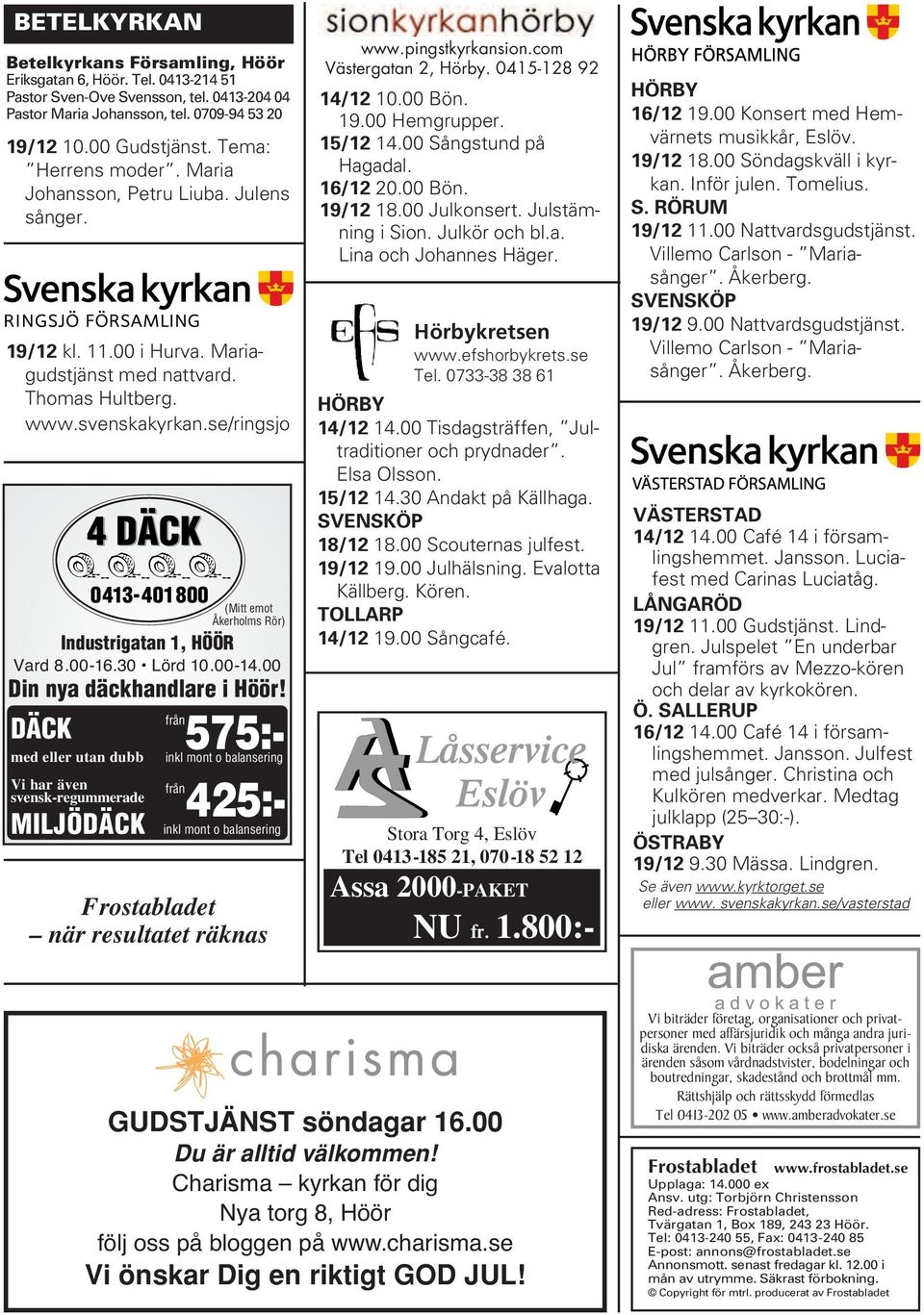 00-16.30 Lörd 10.00-14.00 Din nya däckhandlare i Höör!