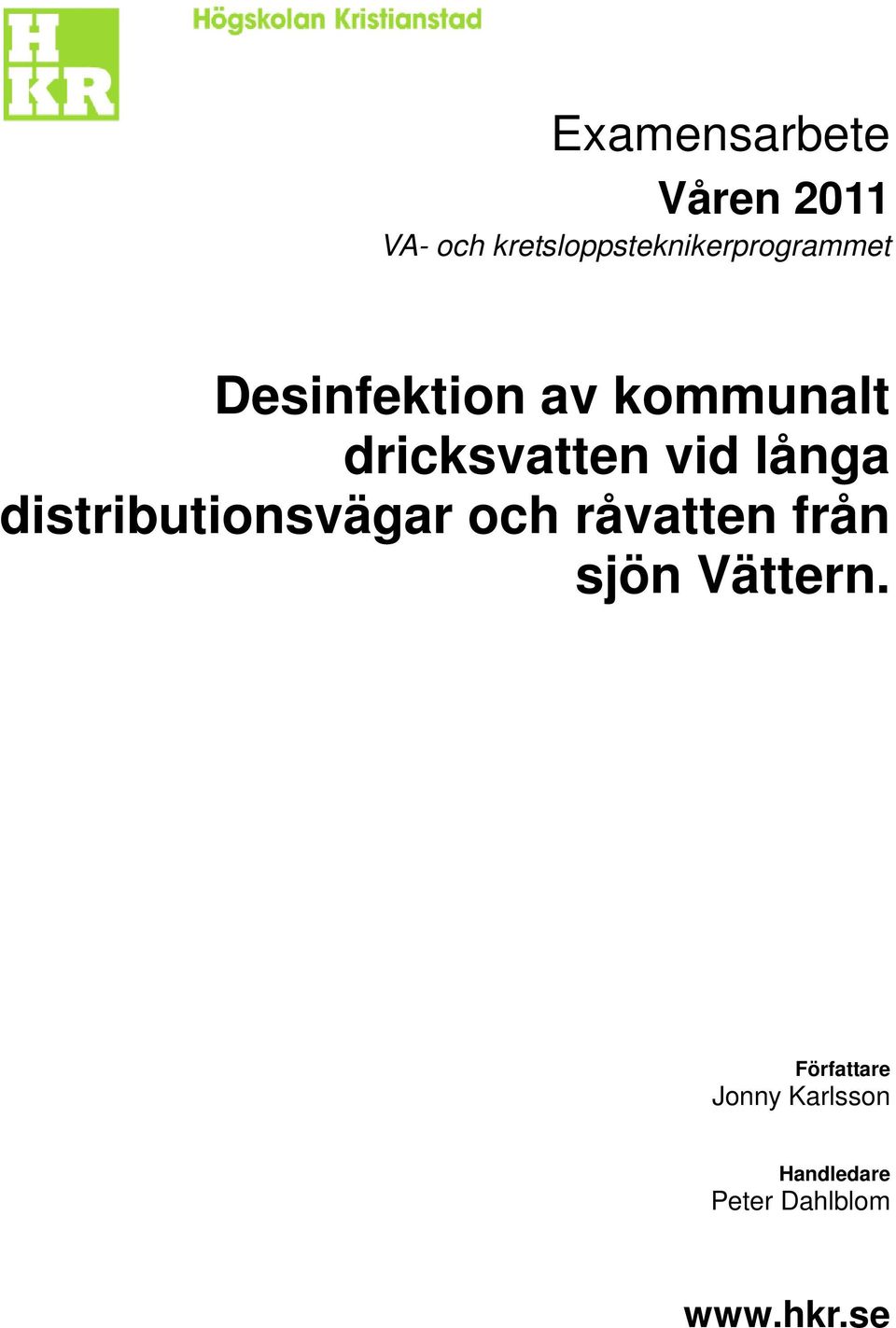 dricksvatten vid långa distributionsvägar och råvatten