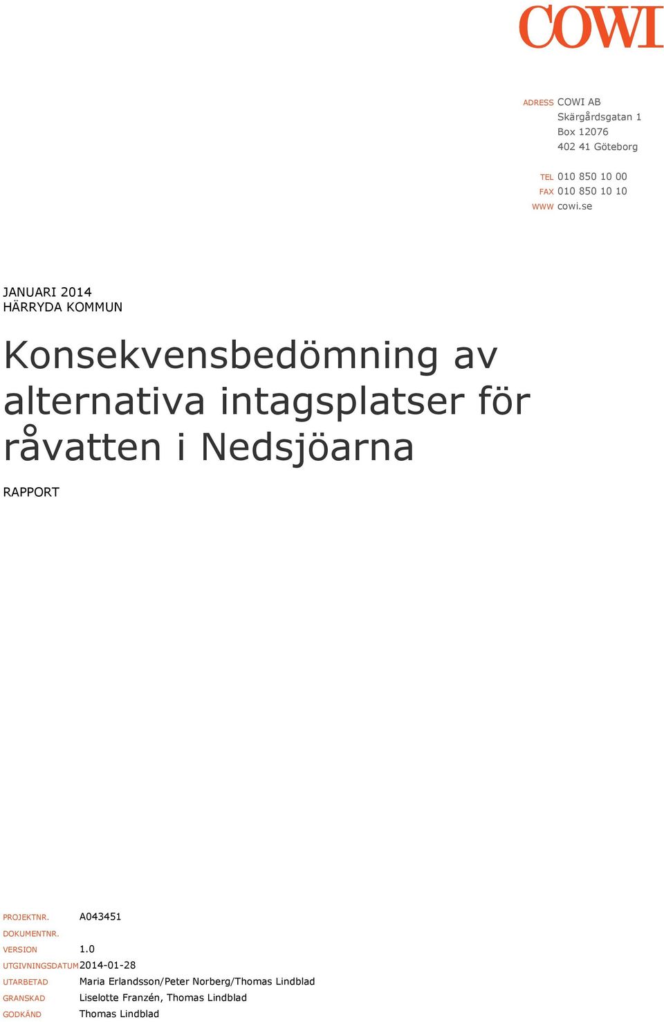 Nedsjöarna RAPPORT PROJEKTNR. A043451 DOKUMENTNR. VERSION 1.