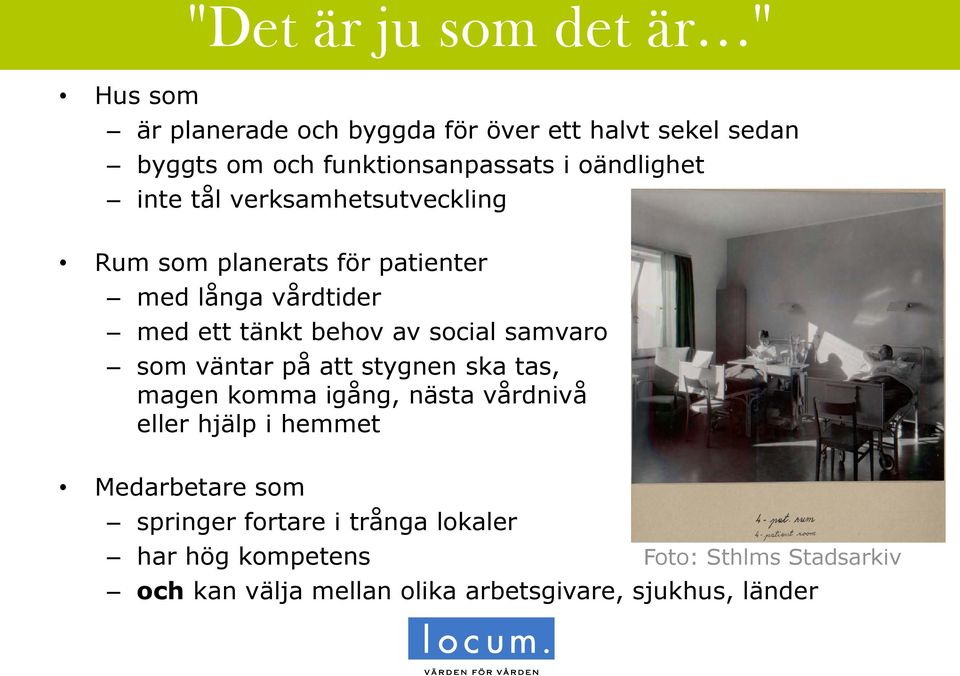 social samvaro som väntar på att stygnen ska tas, magen komma igång, nästa vårdnivå eller hjälp i hemmet Medarbetare som