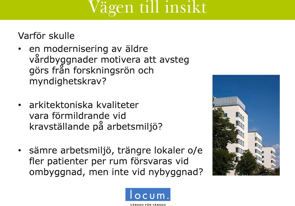 arkitektoniska kvaliteter vara förmildrande vid kravställande på arbetsmiljö?