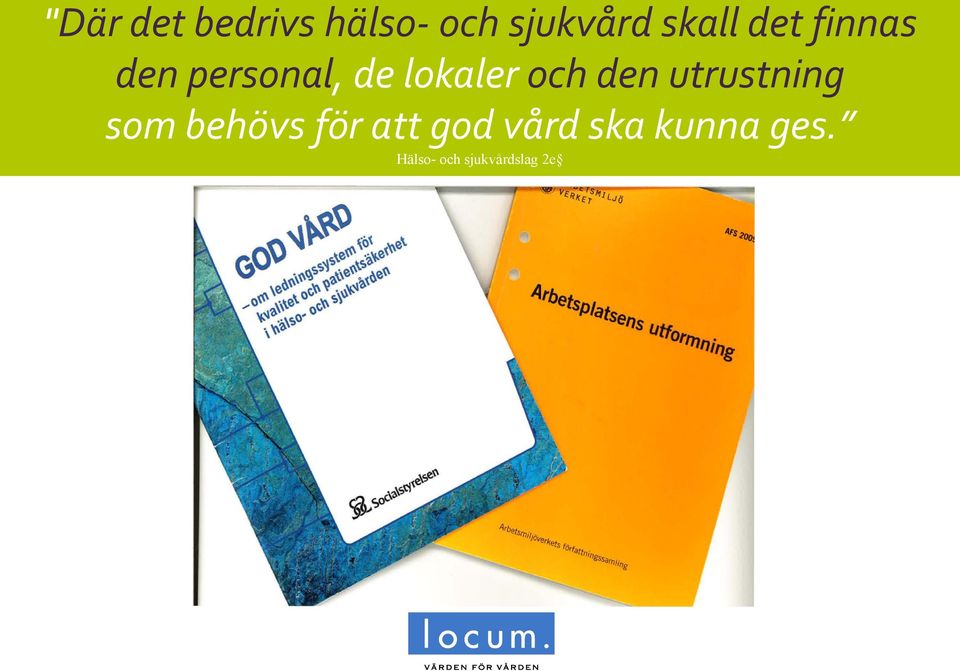 och den utrustning som behövs för att god