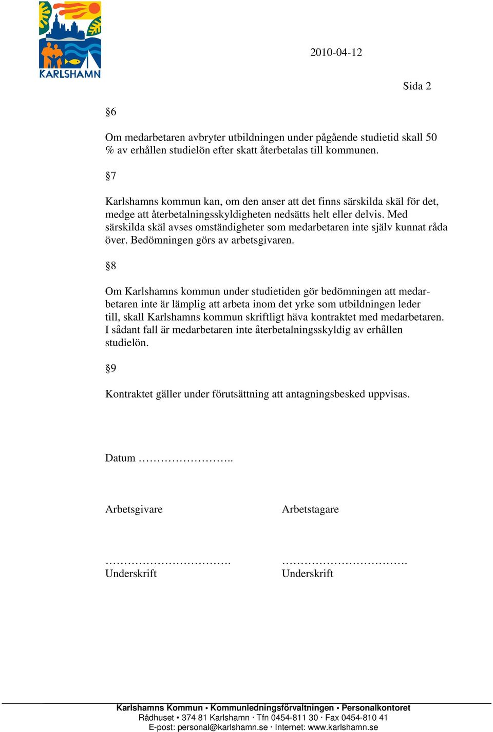 Med särskilda skäl avses omständigheter som medarbetaren inte själv kunnat råda över. Bedömningen görs av arbetsgivaren.