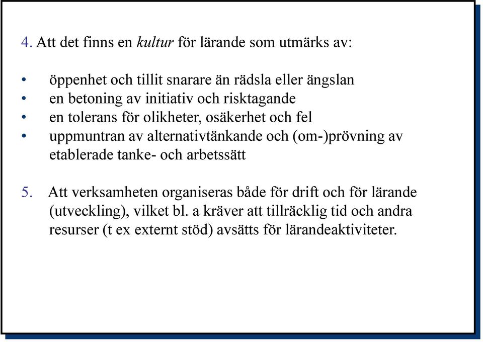 och (om-)prövning av etablerade tanke- och arbetssätt 5.