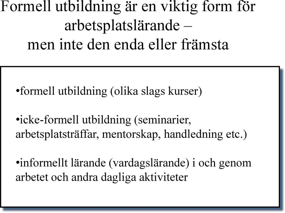 utbildning (seminarier, arbetsplatsträffar, mentorskap, handledning etc.