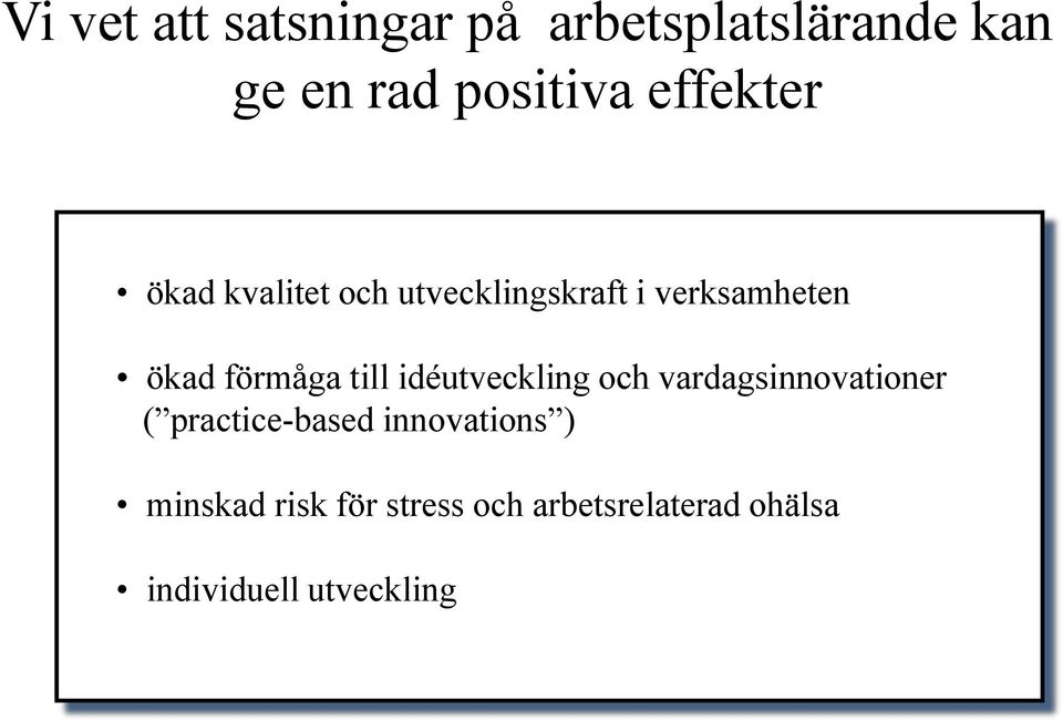 till idéutveckling och vardagsinnovationer ( practice-based innovations