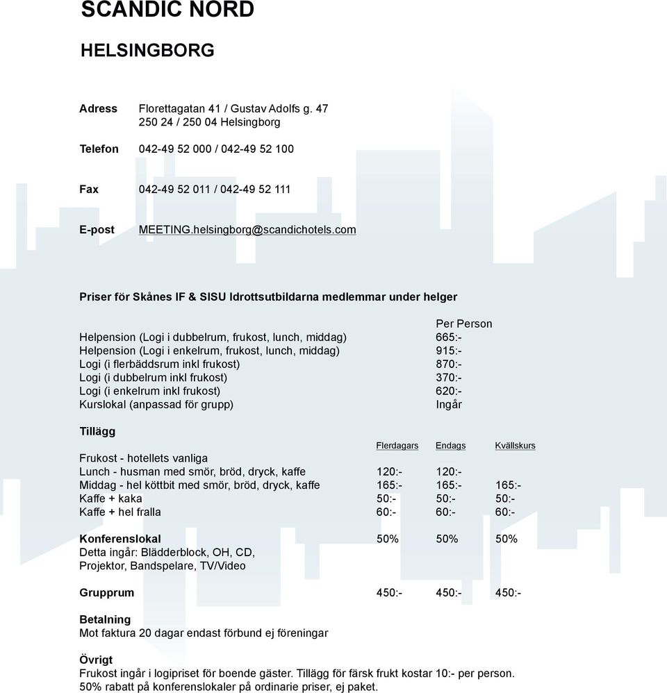 com 665:915:870:370:620:Ingår 120:165:50:60:- 120:165:50:60:- 165:50:60:- Detta ingår: Blädderblock, OH, CD, Projektor, Bandspelare,