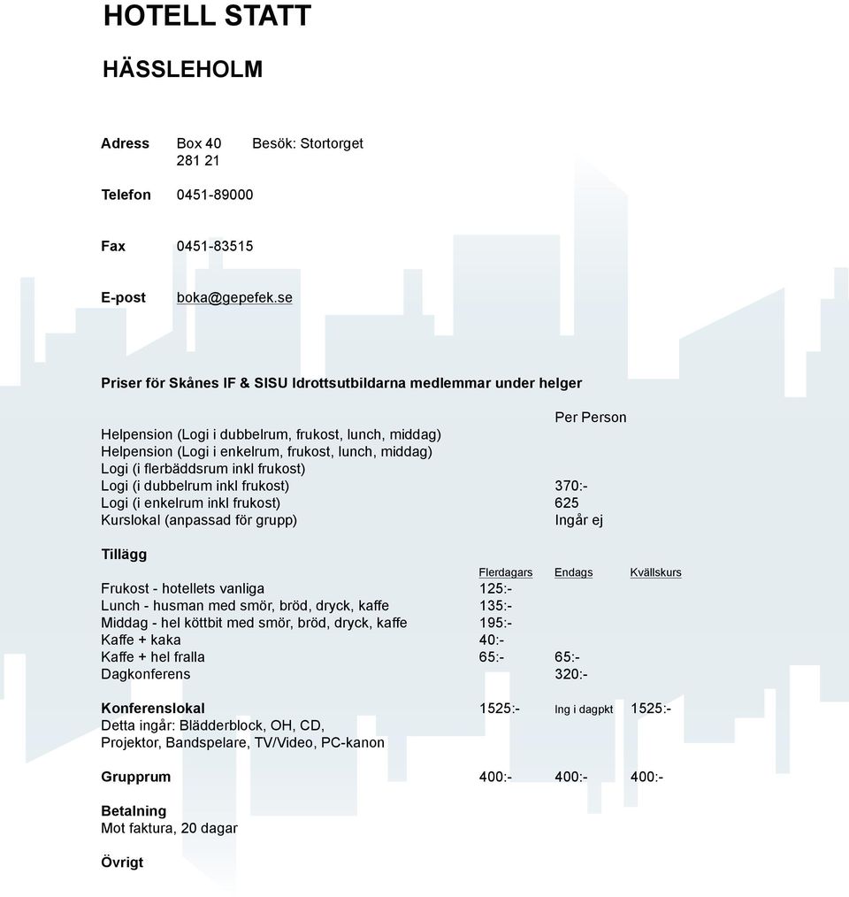 se Besök: Stortorget 370:625 Ingår ej Dagkonferens