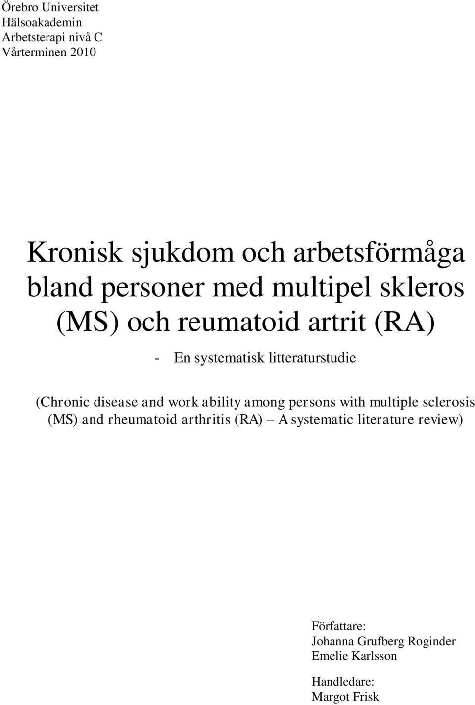 (Chronic disease and work ability among persons with multiple sclerosis (MS) and rheumatoid arthritis