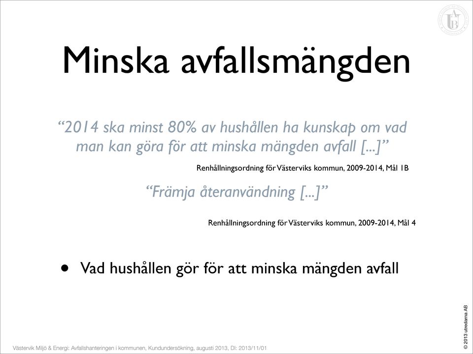 ..] Renhållningsordning för Västerviks kommun, 009-01, Mål 1B Främja