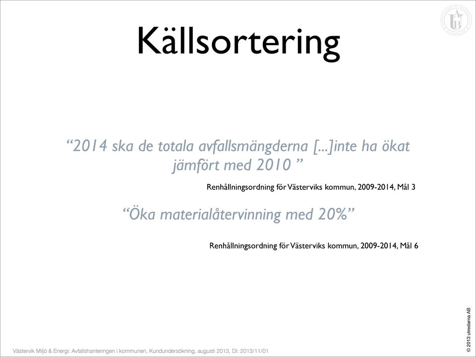 Västerviks kommun, 009-01, Mål Öka materialåtervinning