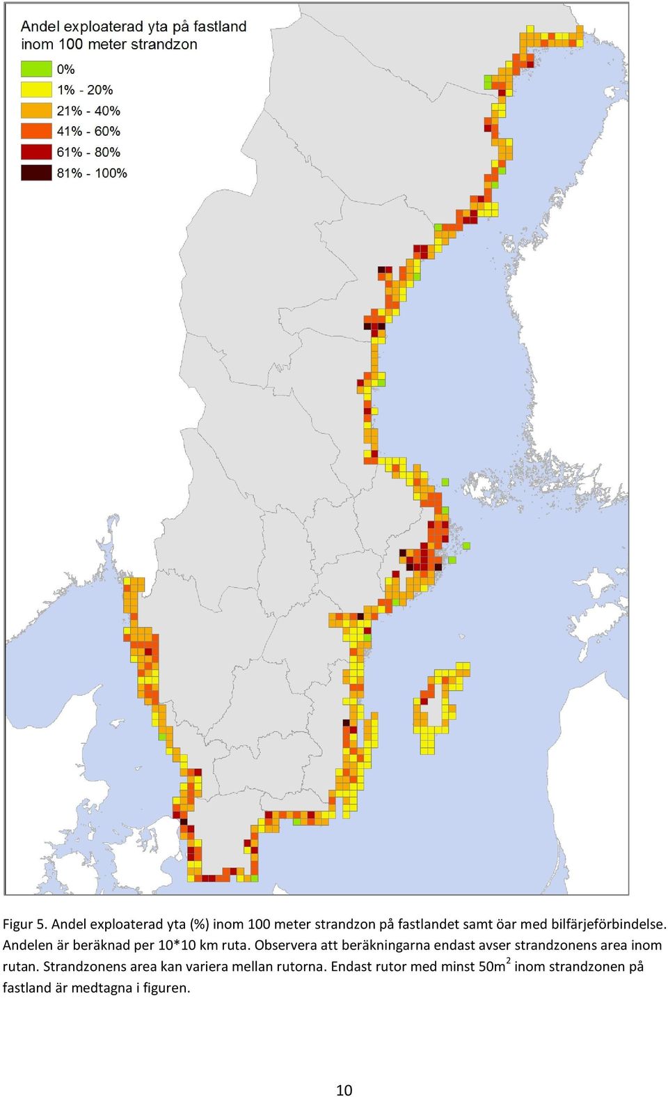 bilfärjeförbindelse. Andelen är beräknad per 10*10 km ruta.