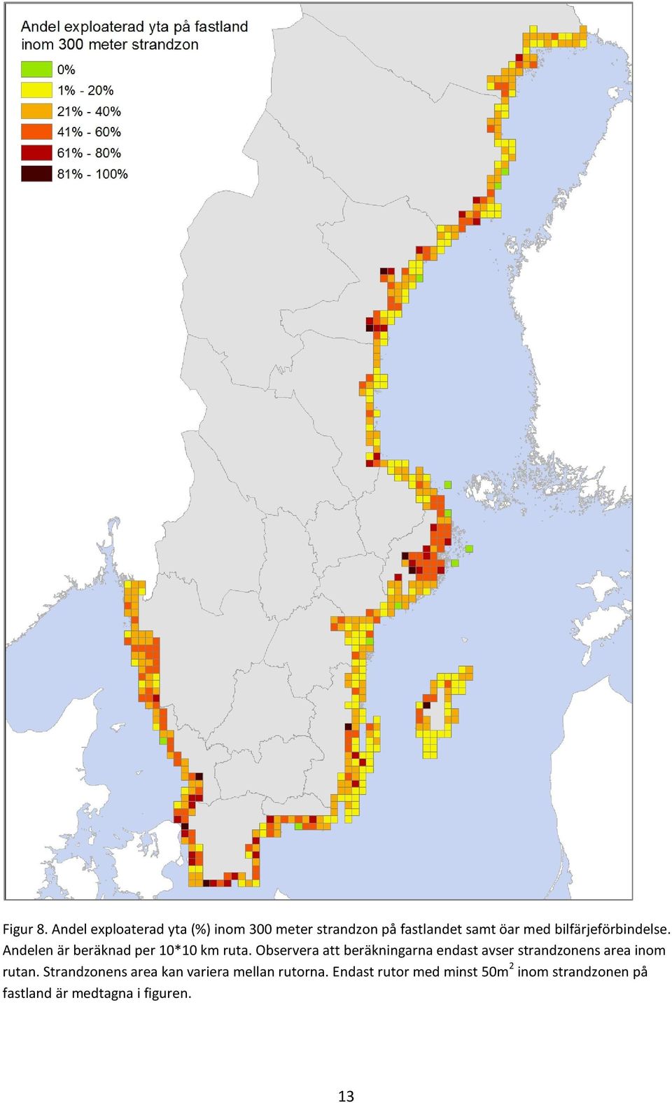 bilfärjeförbindelse. Andelen är beräknad per 10*10 km ruta.