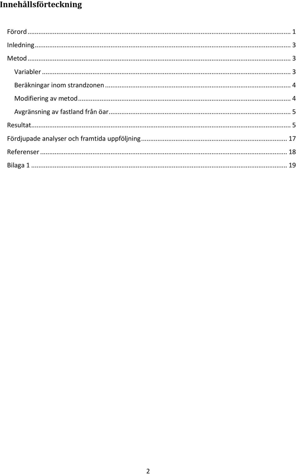 .. 4 Avgränsning av fastland från öar... 5 Resultat.