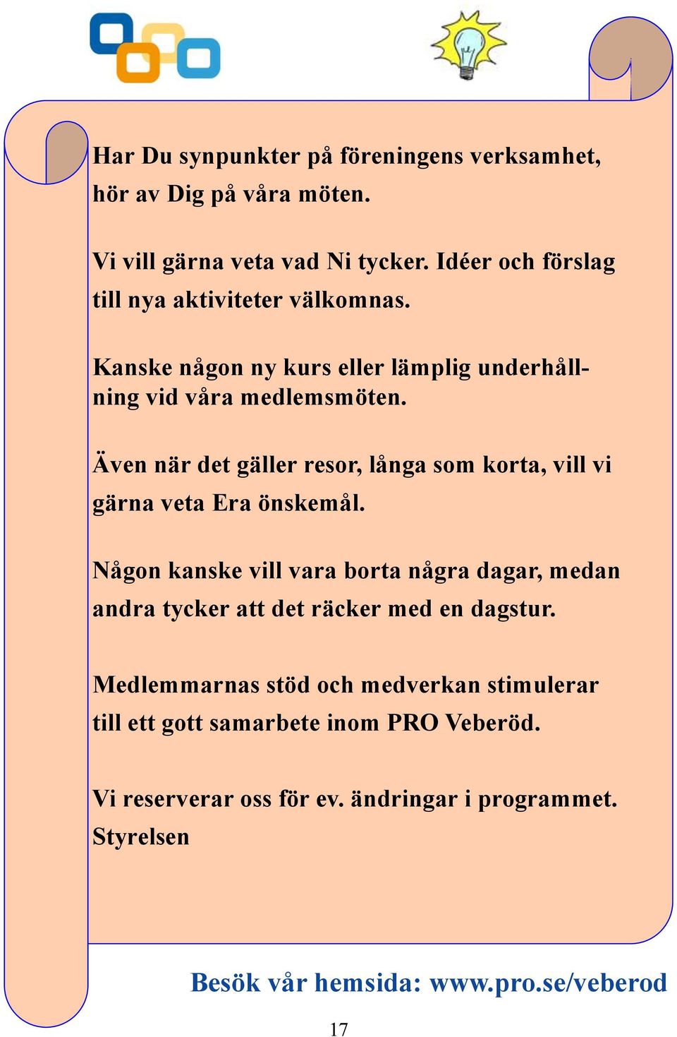 Även när det gäller resor, långa som korta, vill vi gärna veta Era önskemål.