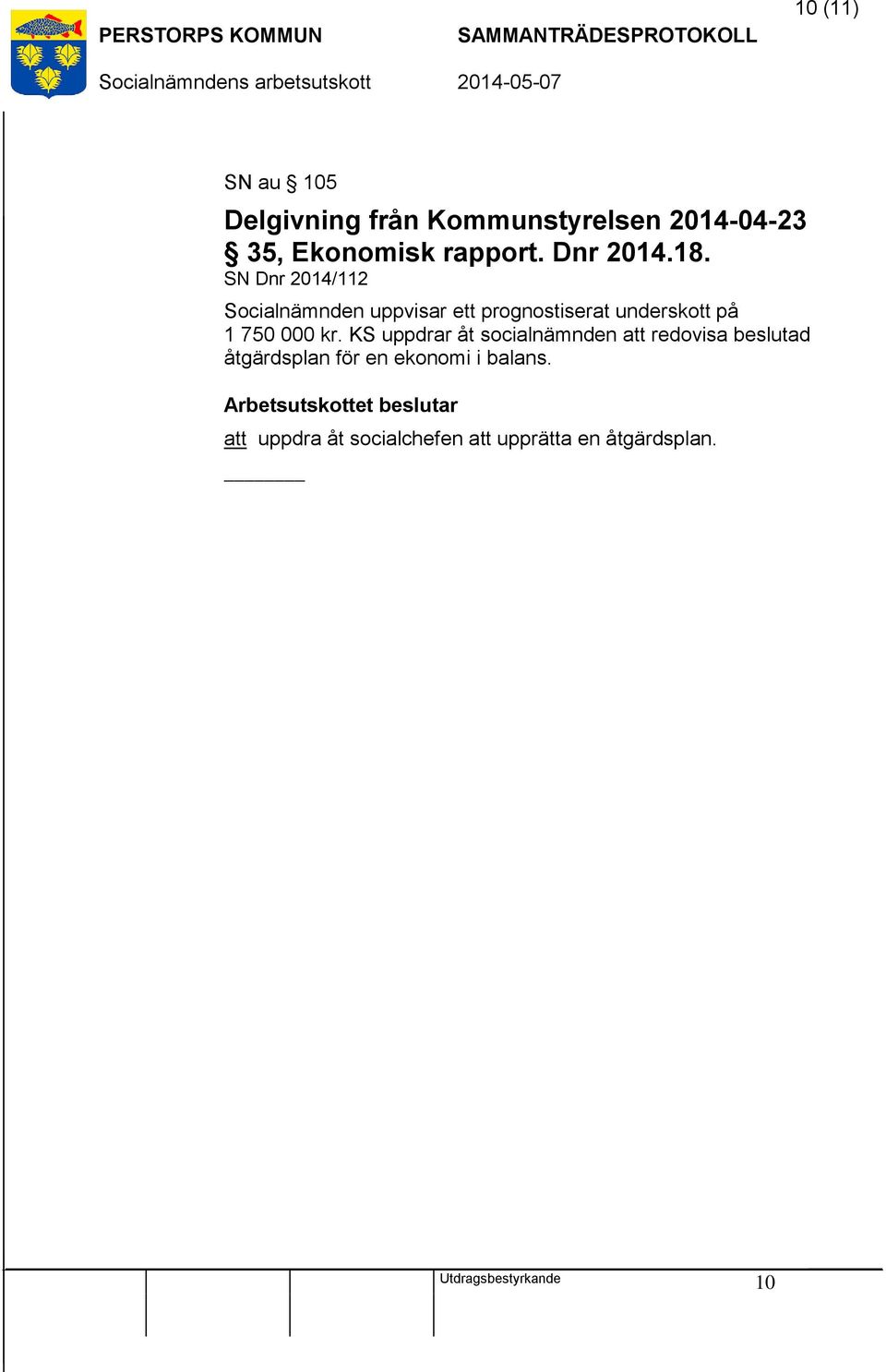 SN Dnr 2014/112 Socialnämnden uppvisar ett prognostiserat underskott på 1 750 000