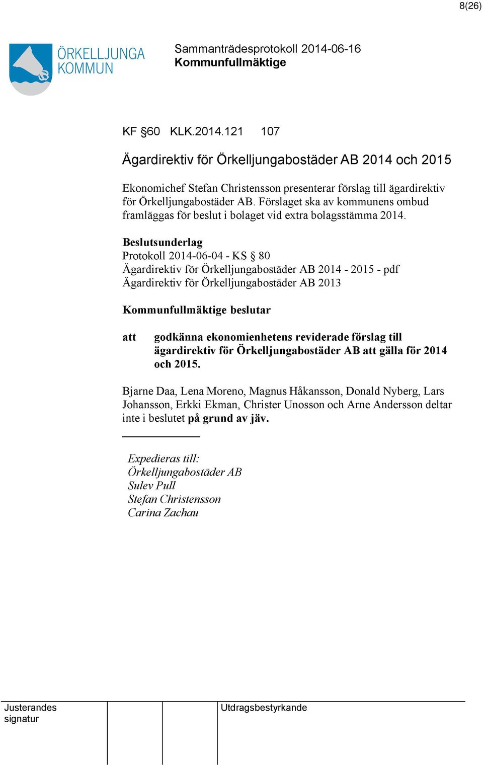 Protokoll 2014-06-04 - KS 80 Ägardirektiv för Örkelljungabostäder AB 2014-2015 - pdf Ägardirektiv för Örkelljungabostäder AB 2013 beslutar godkänna ekonomienhetens reviderade förslag till