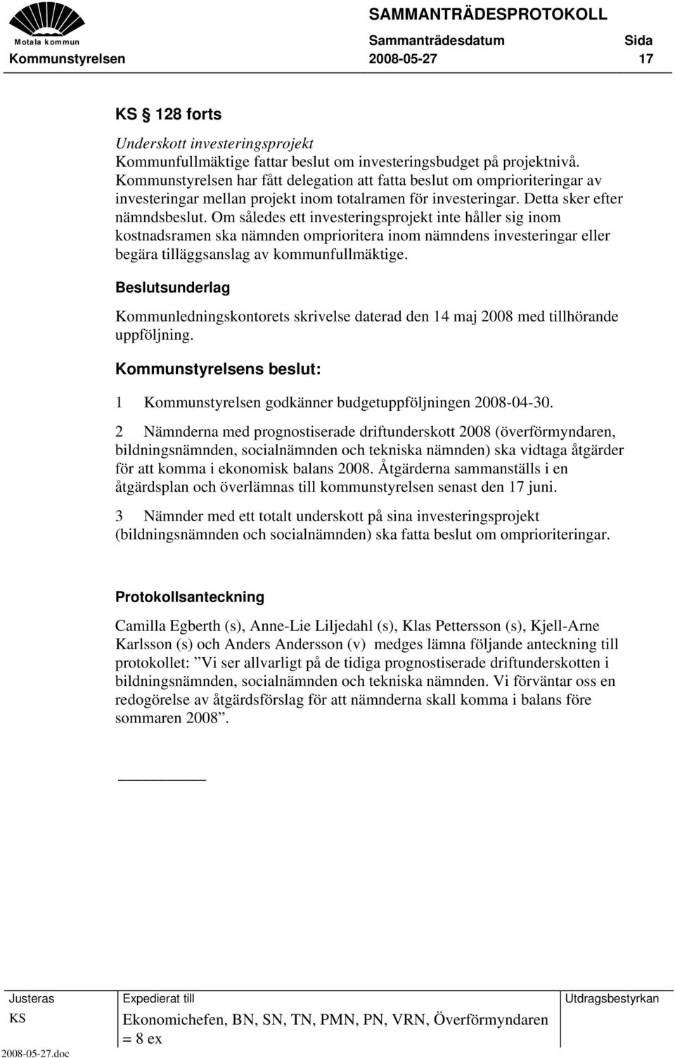 Om således ett investeringsprojekt inte håller sig inom kostnadsramen ska nämnden omprioritera inom nämndens investeringar eller begära tilläggsanslag av kommunfullmäktige.