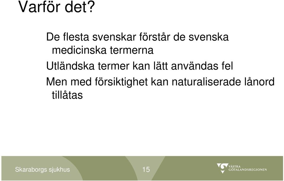 medicinska termerna Utländska termer kan