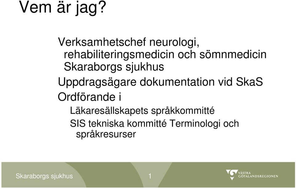 sömnmedicin Uppdragsägare dokumentation vid SkaS