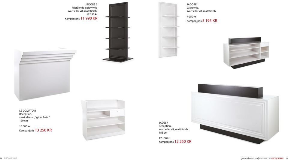 7 250 kr Kampanjpris 5 195 KR LE COMPTOIR Reception, svart eller vit, gloss finish 120 cm