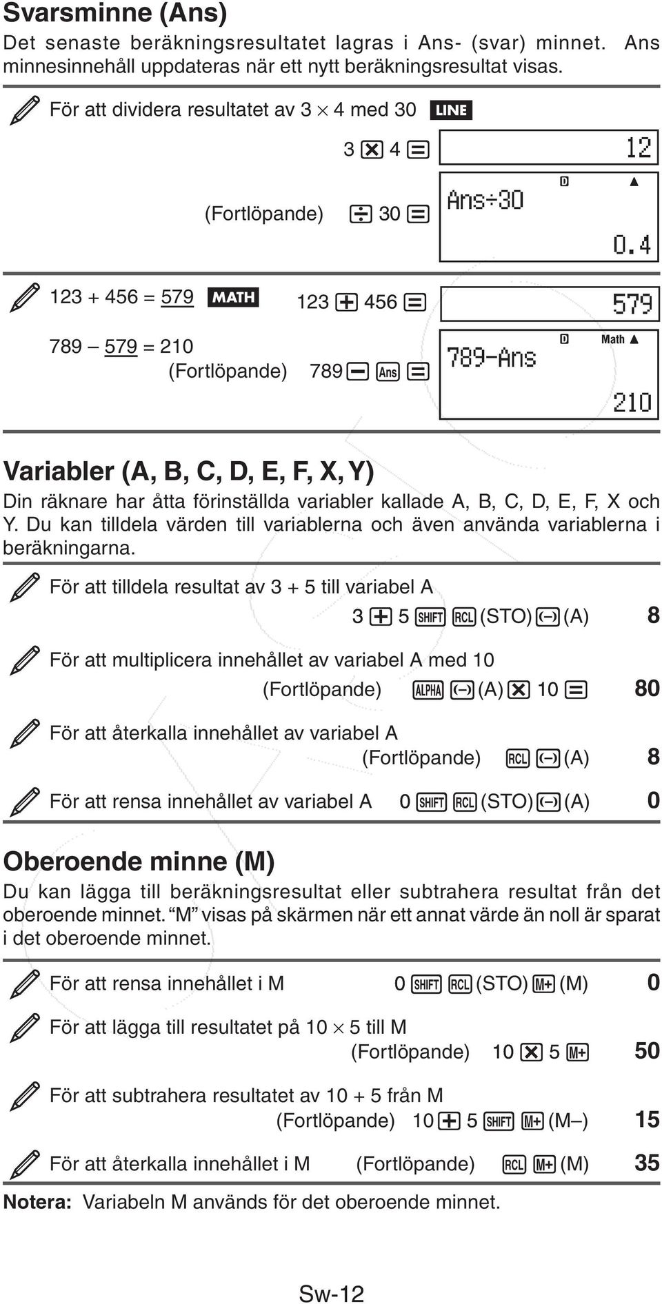 kallade A, B, C, D, E, F, X och Y. Du kan tilldela värden till variablerna och även använda variablerna i beräkningarna.