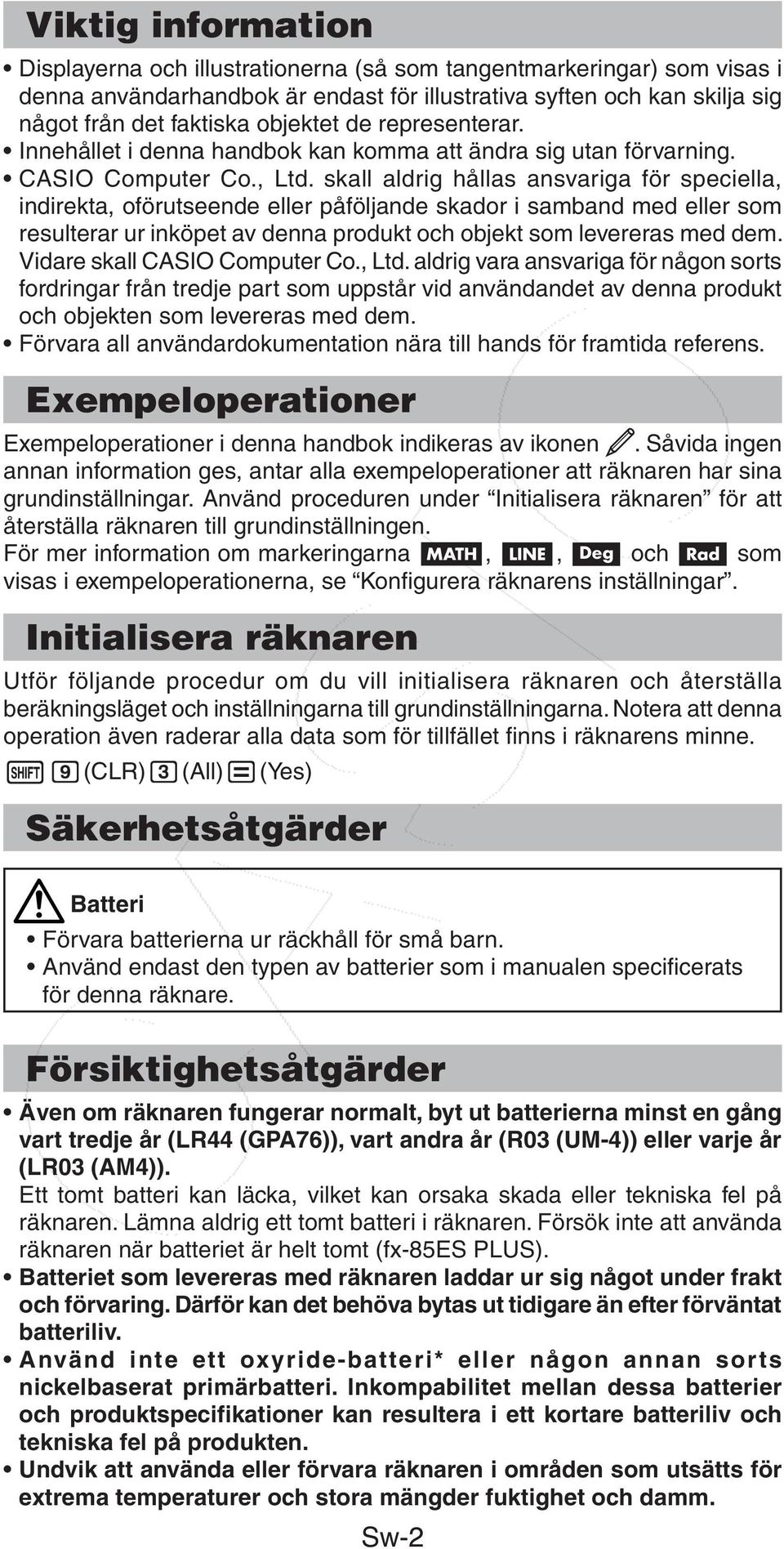 skall aldrig hållas ansvariga för speciella, indirekta, oförutseende eller påföljande skador i samband med eller som resulterar ur inköpet av denna produkt och objekt som levereras med dem.