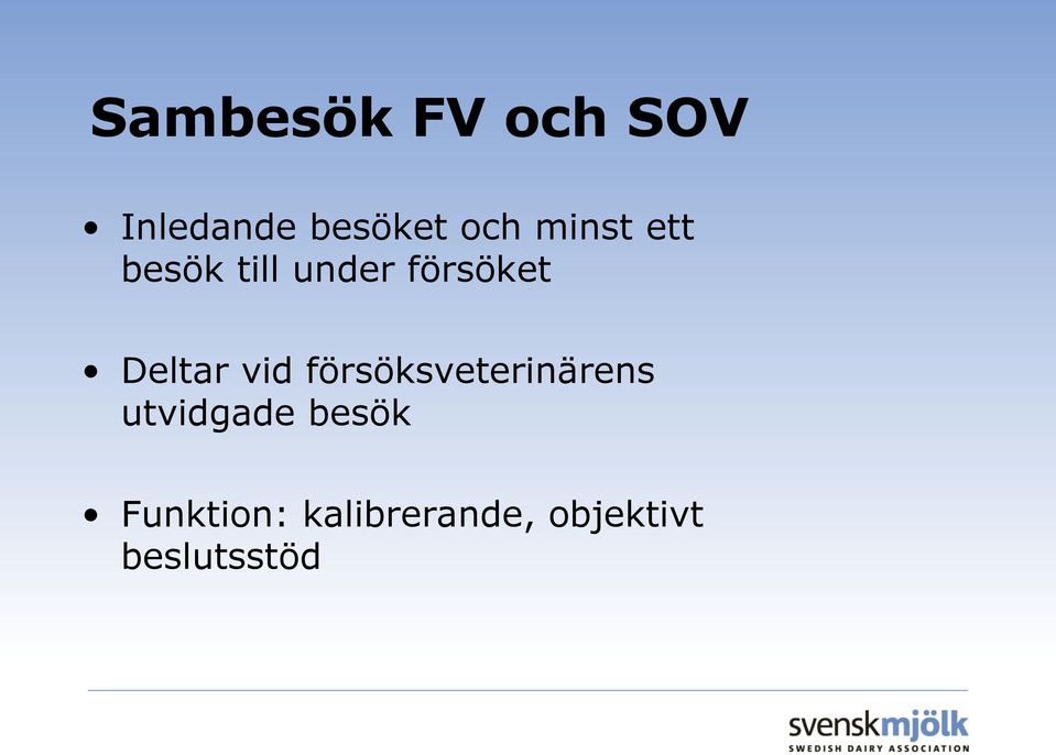 vid försöksveterinärens utvidgade besök