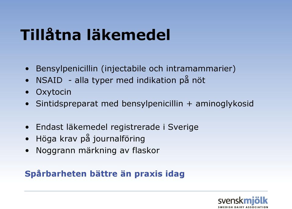 bensylpenicillin + aminoglykosid Endast läkemedel registrerade i Sverige