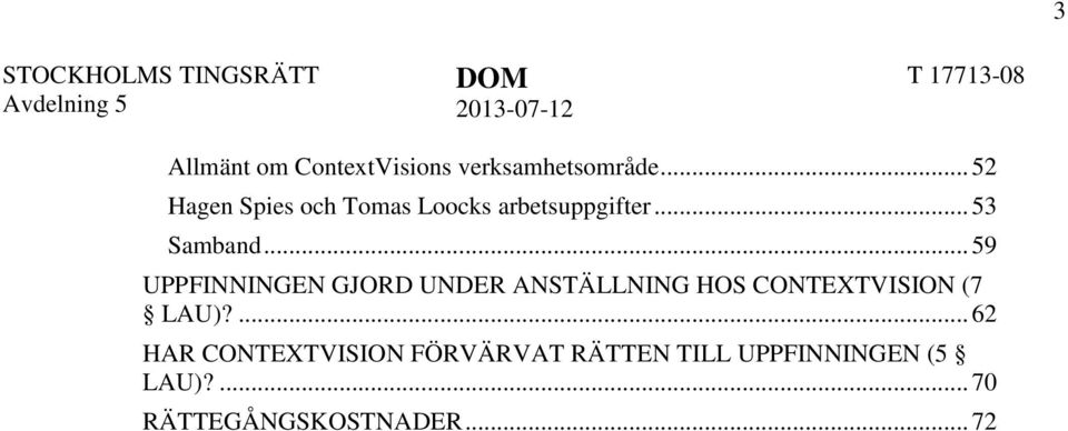 .. 59 UPPFINNINGEN GJORD UNDER ANSTÄLLNING HOS CONTEXTVISION (7 LAU)?