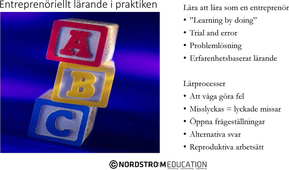 Erfarenhetsbaserat lärande Lärprocesser Att våga göra fel