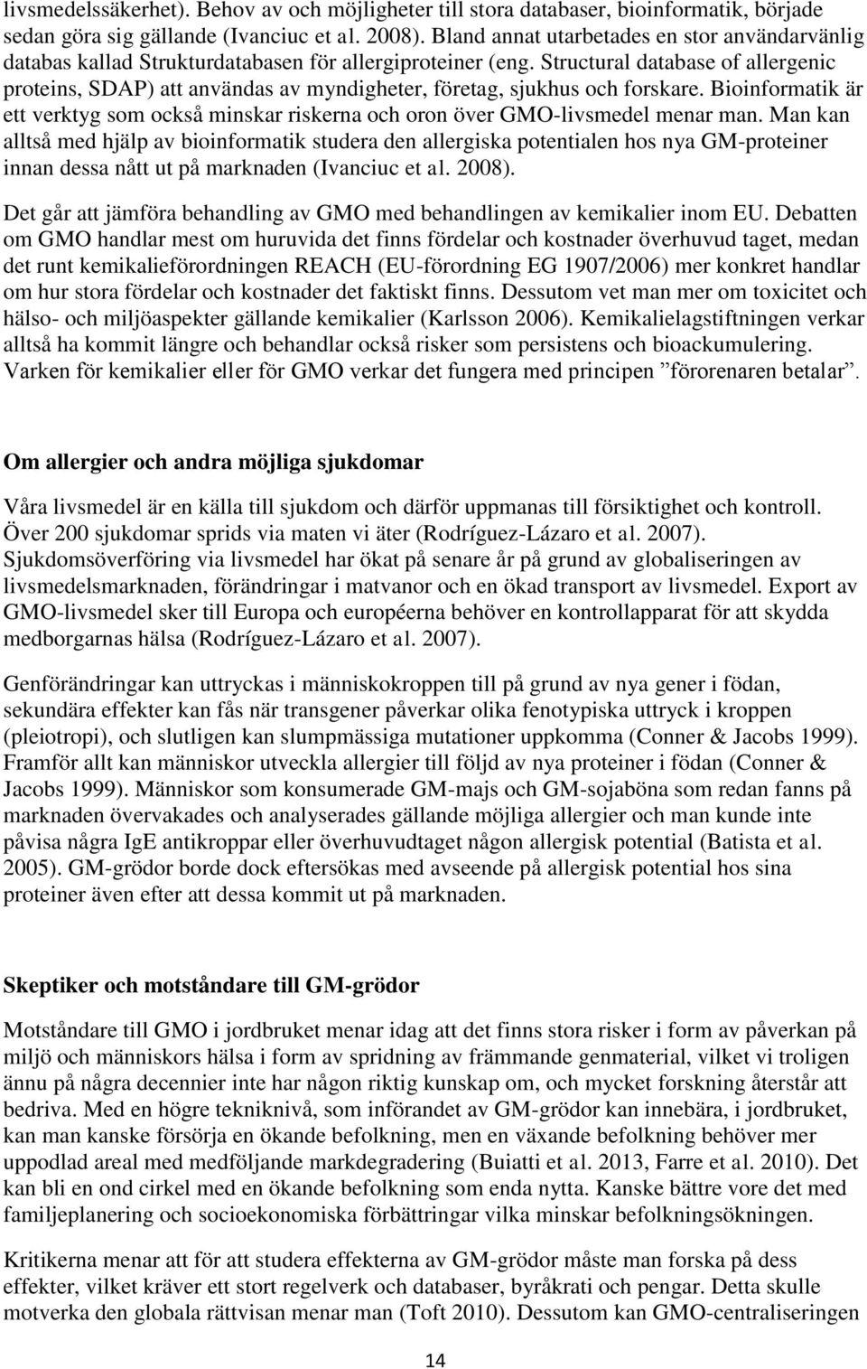 Structural database of allergenic proteins, SDAP) att användas av myndigheter, företag, sjukhus och forskare.