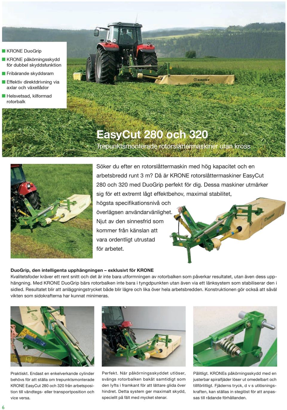 Då är KRONE rotorslåttermaskiner EasyCut 280 och 320 med DuoGrip perfekt för dig.