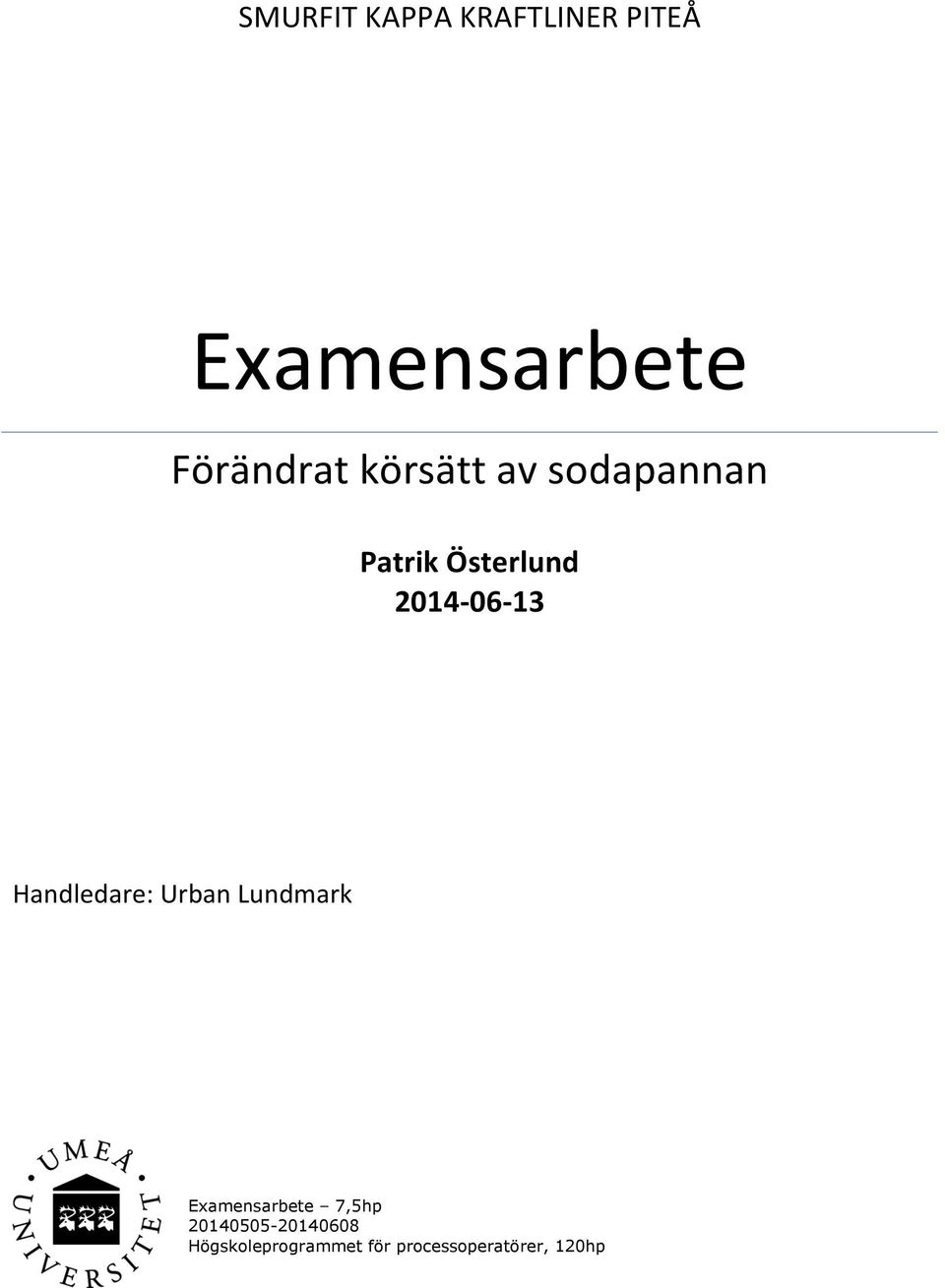 Handledare: Urban Lundmark Examensarbete 7,5hp