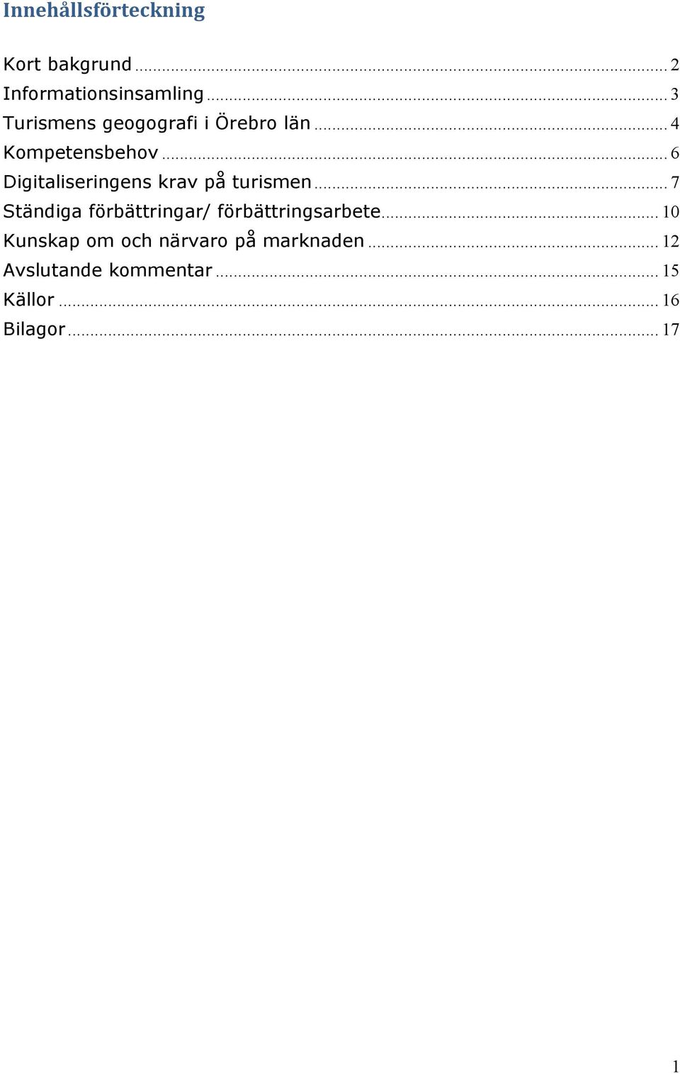 .. 6 Digitaliseringens krav på turismen.