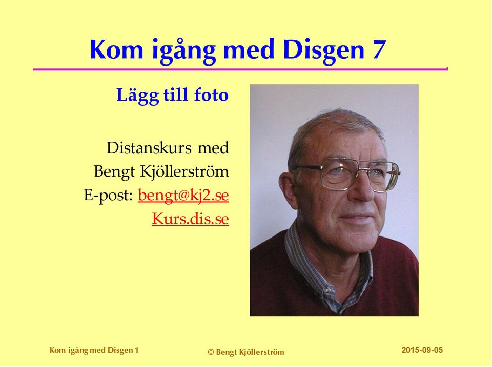 E-post: bengt@kj2.se Kurs.dis.