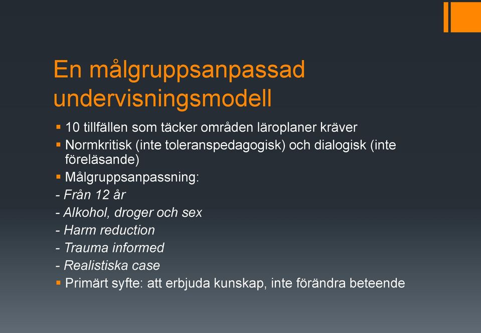 föreläsande) Målgruppsanpassning: - Från 12 år - Alkohol, droger och sex - Harm