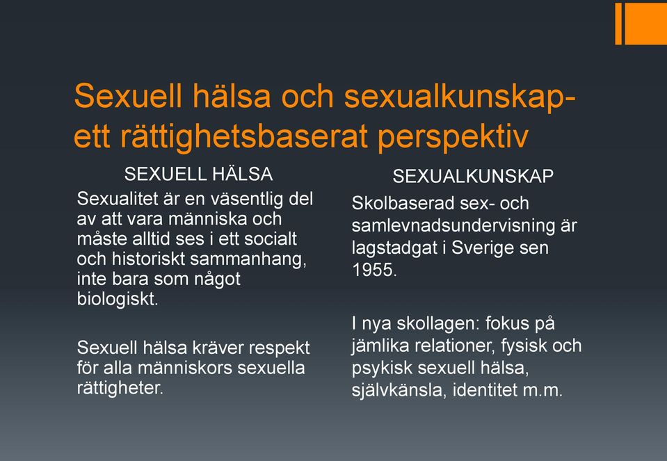 Sexuell hälsa kräver respekt för alla människors sexuella rättigheter.