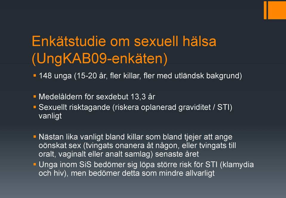 som bland tjejer att ange oönskat sex (tvingats onanera åt någon, eller tvingats till oralt, vaginalt eller analt samlag)