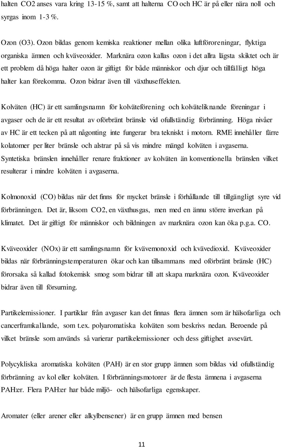 Marknära ozon kallas ozon i det allra lägsta skiktet och är ett problem då höga halter ozon är giftigt för både människor och djur och tillfälligt höga halter kan förekomma.