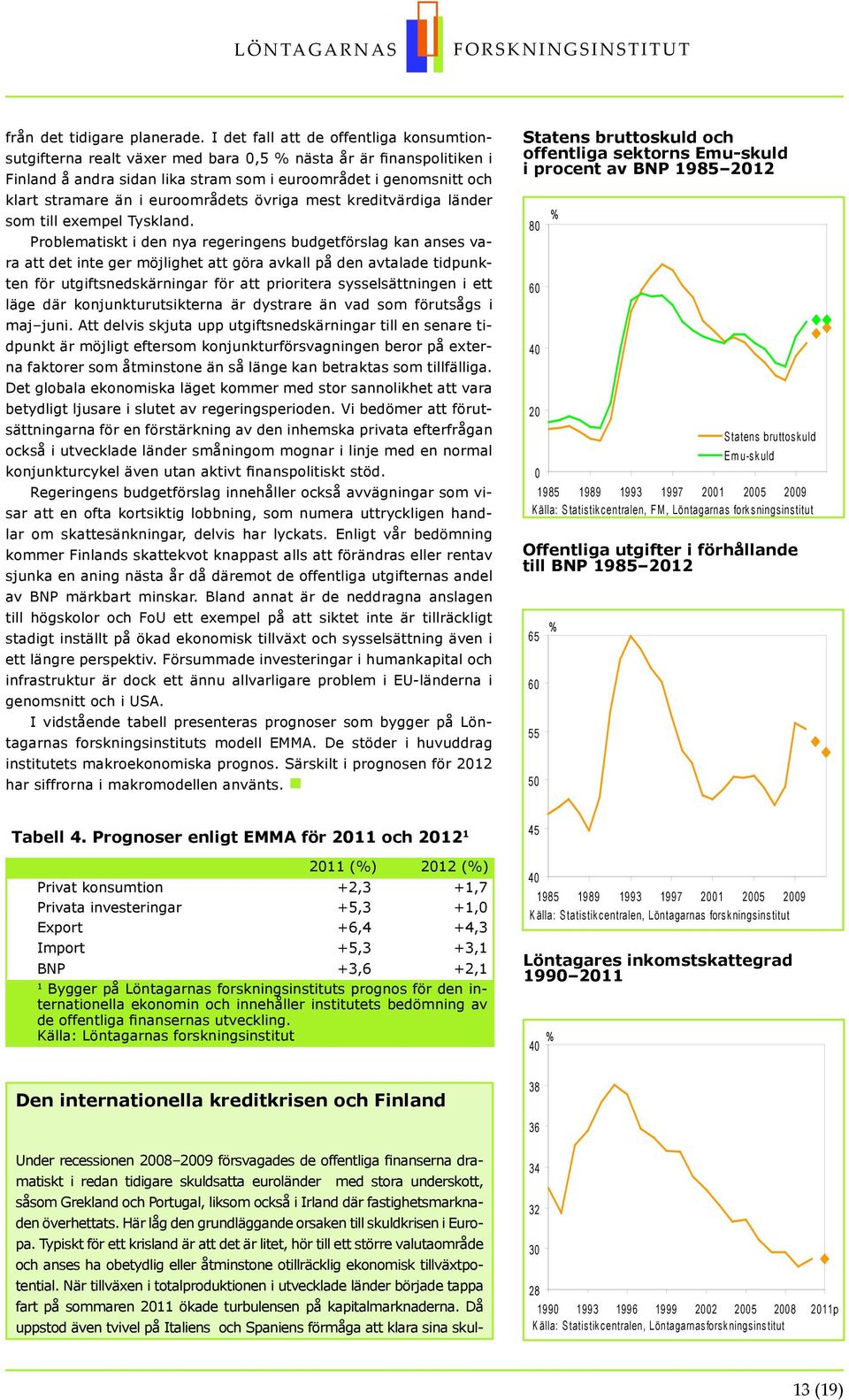 euroområdets övriga mest kreditvärdiga länder som till exempel Tyskland.