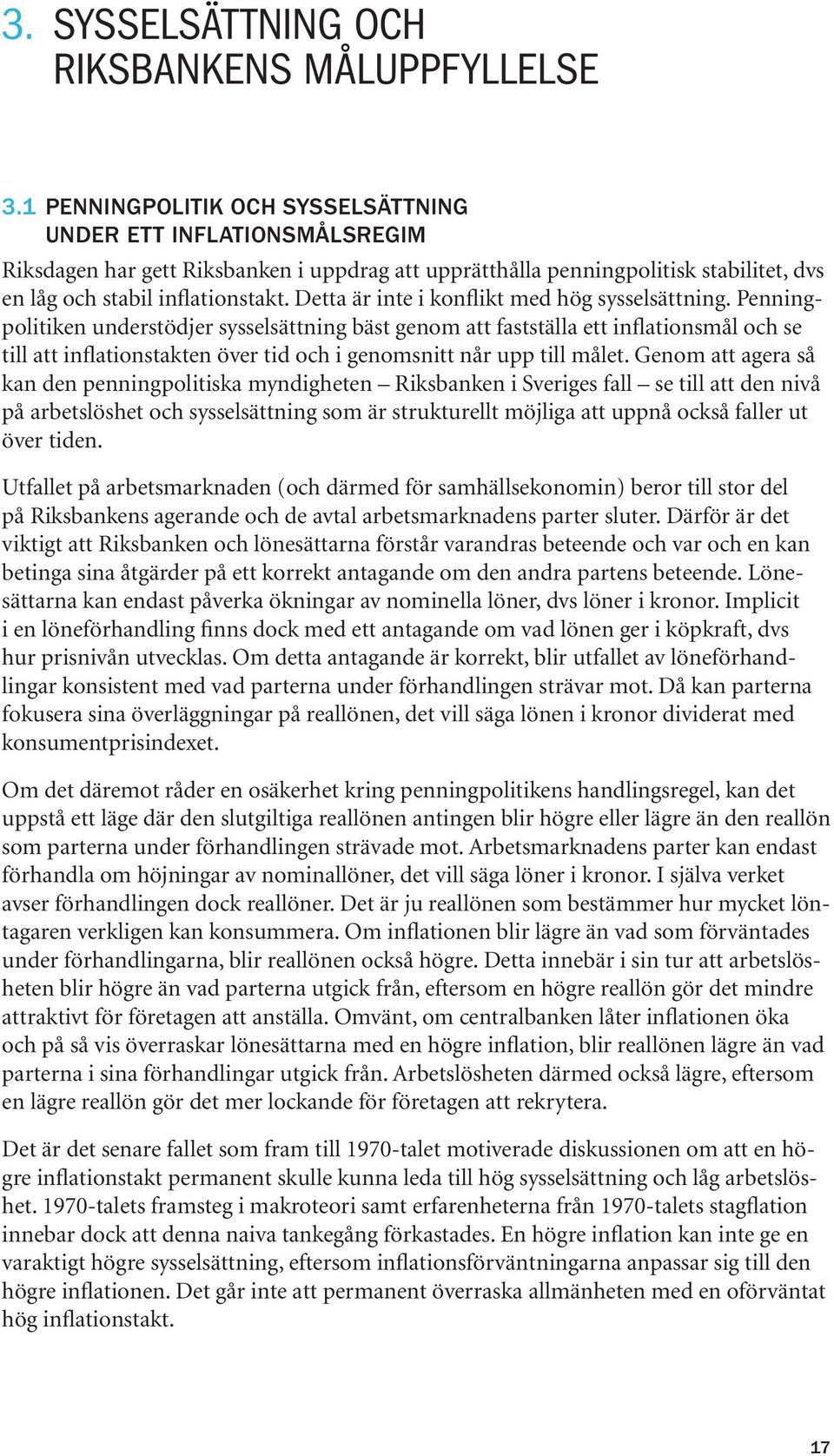 Detta är inte i konflikt med hög sysselsättning.