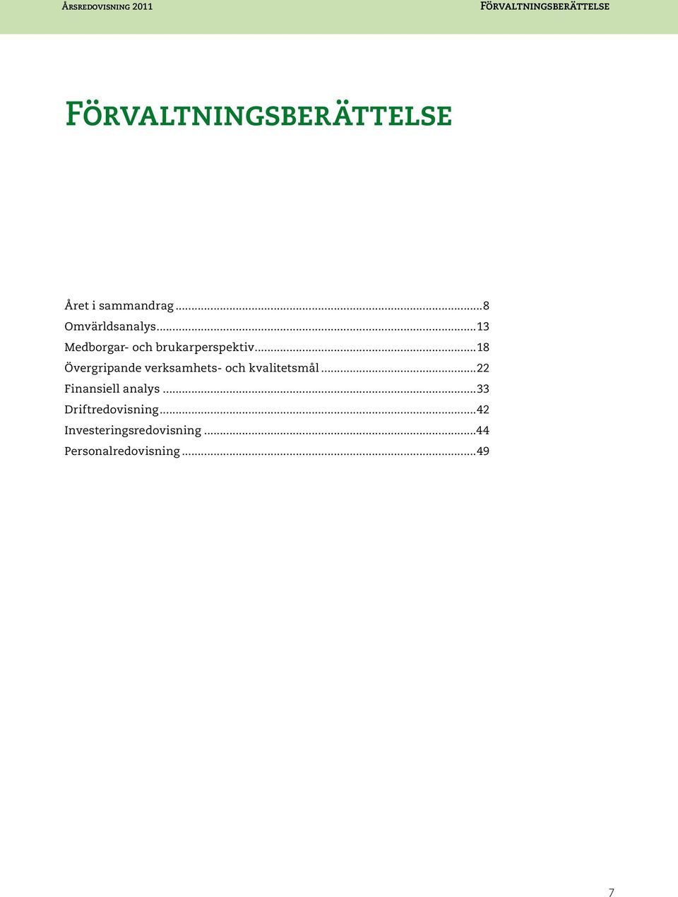 ..18 Övergripande verksamhets- och kvalitetsmål...22 Finansiell analys.