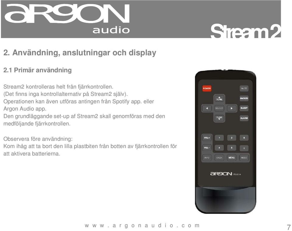 eller Argon Audio app. Den grundläggande set-up af Stream2 skall genomföras med den medföljande fjärrkontrollen.
