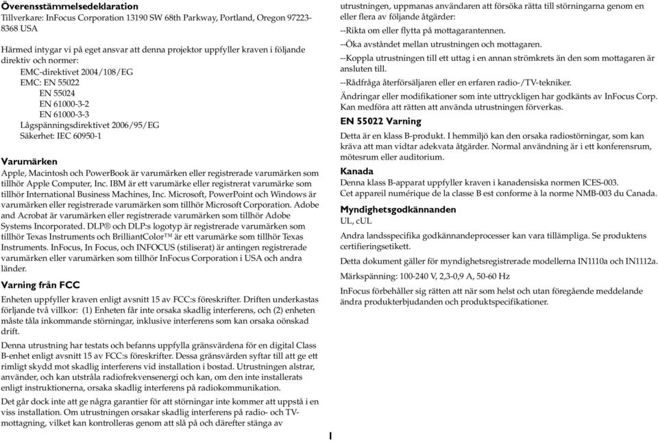 varumärken eller registrerade varumärken som tillhör Apple Computer, Inc. IBM är ett varumärke eller registrerat varumärke som tillhör International Business Machines, Inc.