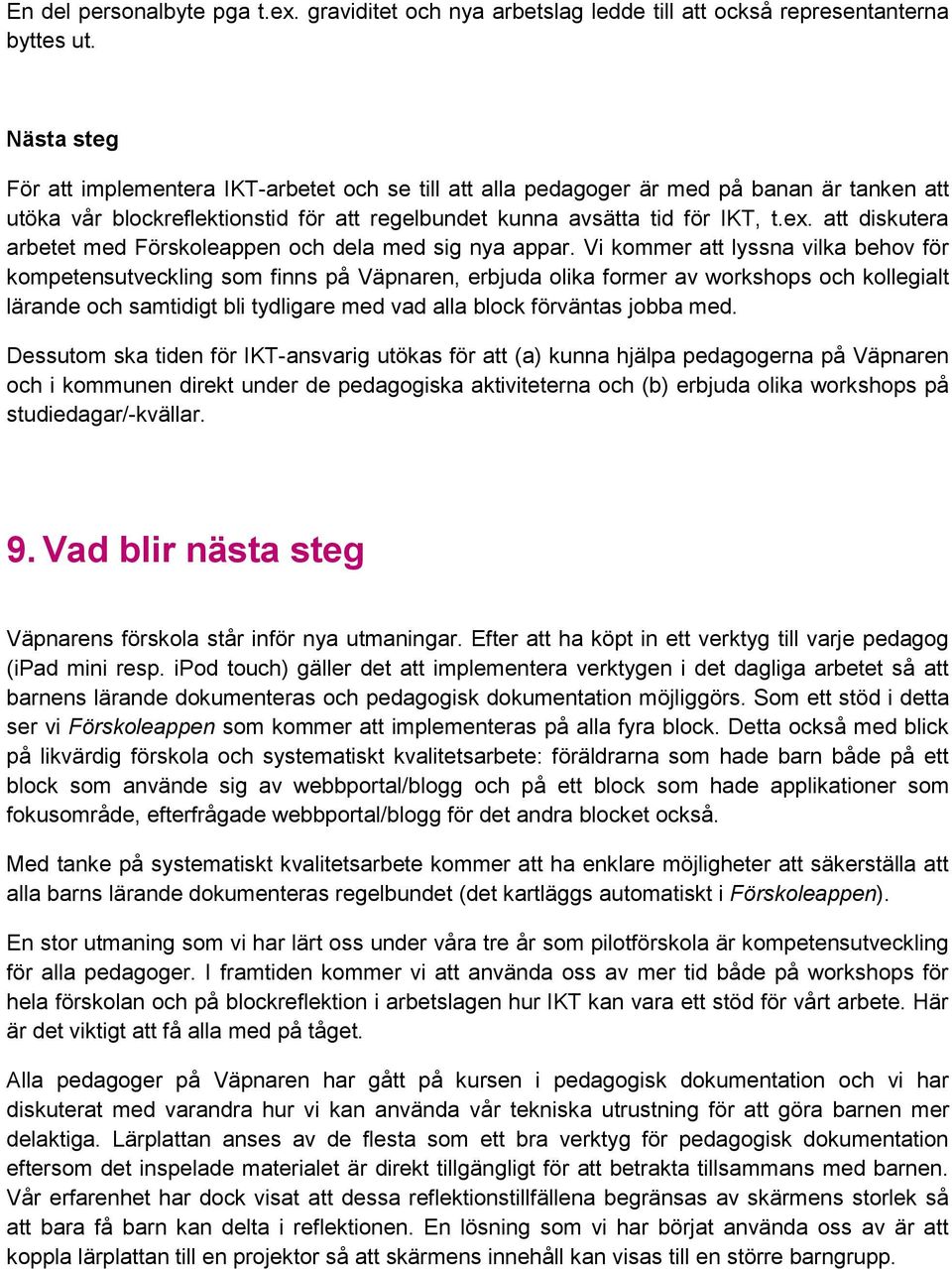 att diskutera arbetet med Förskoleappen och dela med sig nya appar.