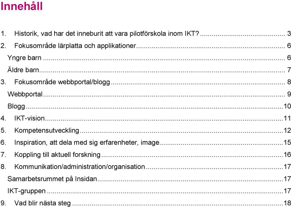 Kompetensutveckling...12 6. Inspiration, att dela med sig erfarenheter, image...15 7. Koppling till aktuell forskning...16 8.